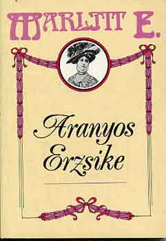 Marlitt E.: Aranyos Erzsike