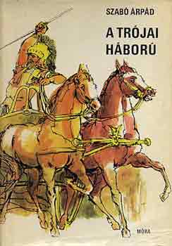 Szabó Árpád: A trójai háború