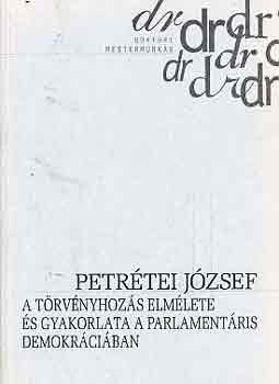 Petrényi József: A törvényhozás elmélete és gyakorlata a parlamentáris demokráciában