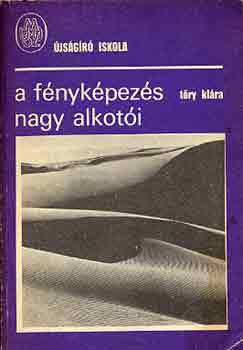 Tőry Klára: A fényképezés nagy alkotói