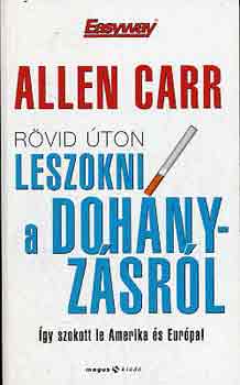 Allen Carr: Rövid úton leszokni a dohányzásról