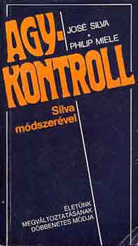 Silva,José-Miele,Philip: Agykontroll Silva módszerével