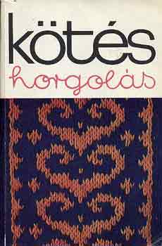 Kovács Margit (szerk.): Kötés horgolás 1977