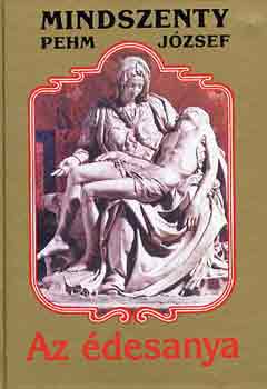 Mintszenty (Pehm) József: Az édesanya