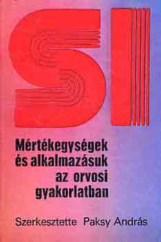 Paksy András (szerk.): Mértékegységek és alkalmazásuk az orvosi gyakorlatban