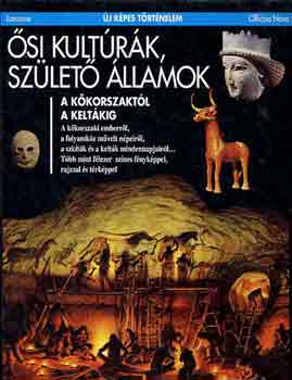 Béatrice André-Salvini, Sophie Cluzan, Nathalie Corradini, Catherine Louboutin, Marie-Héléne Marino: Ősi kultúrák, születő államok - A kőkorszaktól a keltákig (Új képes történelem)