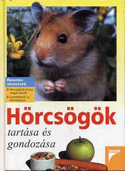 Peter Beck: Hörcsögök tartása és gondozása