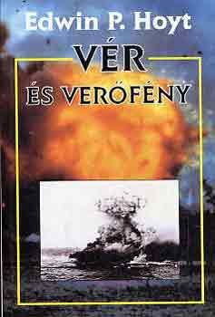 Edwin P. Hoyt: Vér és verőfény