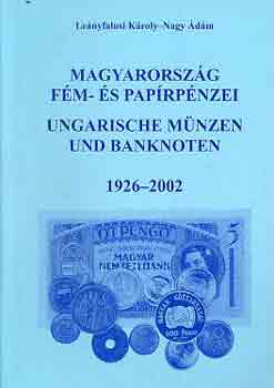 Leányfalusi K.-Nagy Á.: Magyarország fém- és papírpénzei 1926-2002 (németül is)
