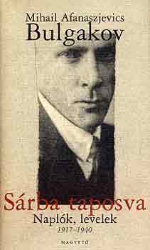 Mihail Afanaszjevics Bulgakov: Sárba taposva (naplók, levelek 1917-1940)