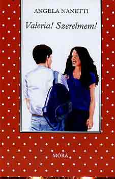 Angela Nanetti: Valeria! Szerelmem!