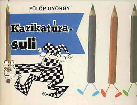 Fülöp György: Karikatúrasuli