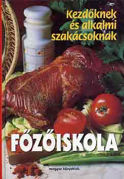: Főzőiskola - Kezdőknek és alkalmi szakácsoknak