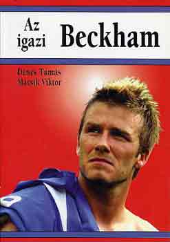 Dénes Tamás-Mácsik Viktor: Az igazi Beckham