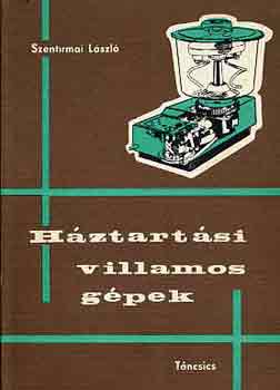 Szentirmai László: Háztartási villamos gépek