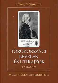 César De Saussure: Törökországi levelek és útirajzok 1730-1739