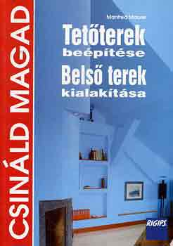 Manfred Maurer: Tetőterek beépítése, Belső terek kialakítása (Csináld magad)