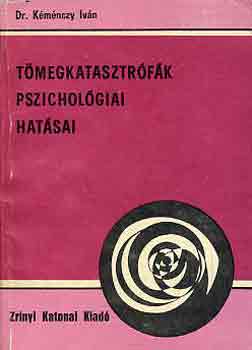 Dr. Kéménczy Iván: Tömegkatasztrófák pszichológiai hatásai