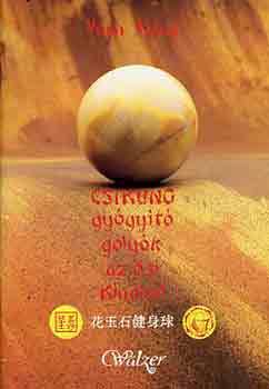 Yuan Xiang: Csikung gyógyító golyók az ősi Kínából