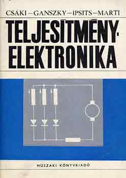 Csáki-Ganszky-Ipsits-Marti: Teljesítményelektronika