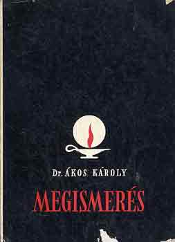 Dr. Ákos Károly: Megismerés