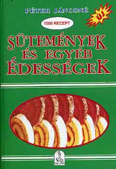 Péter Jánosné: Sütemények és egyéb édességek