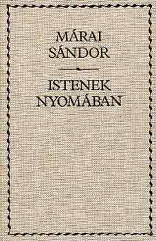 Márai Sándor: Istenek nyomában