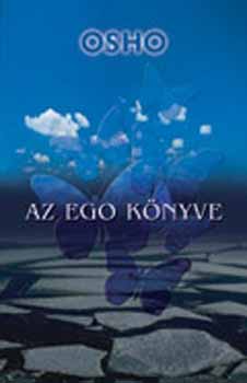 Osho: Az ego könyve - Szabadulás az illúzióktól