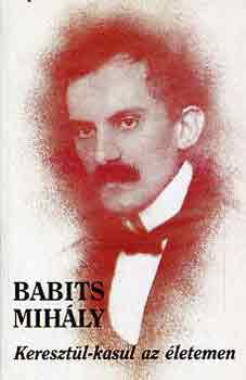 Babits Mihály: Keresztül-kasul az életemen
