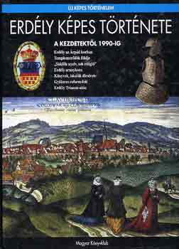 Szabó Péter: Erdély képes története - A kezdetektől 1990-ig (Új képes történelem)