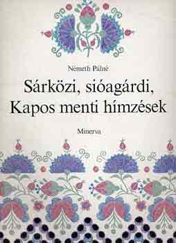 Németh Pálné: Sárközi, sióagárdi, Kapos menti hímzések