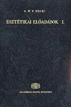 G.W.F. Hegel: Esztétikai előadások I.