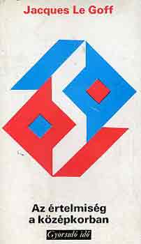 Jacques Le Goff: Az értelmiség a középkorban