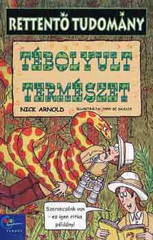 Nick Arnold: Tébolyult természet (rettentő tudomány)
