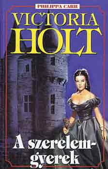Victoria Holt: A szerelemgyerek