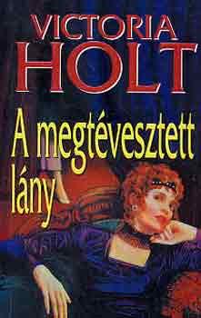 Victoria Holt: A megtévesztett lány