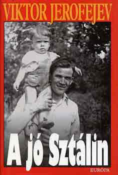 Viktor Jerofejev: A jó Sztálin