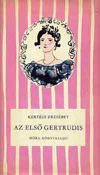 Kertész Erzsébet: Az első Gertrudis