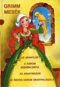 Grimm: Grimm mesék (Az aranylúd-A három szerencsefia-Az aranymadár-Az ördög 3