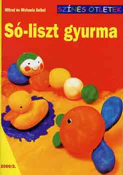 Hiltrud és Michaela Seibel: Só-liszt gyurma (Színes ötletek)