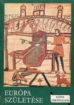 Varga Domokos-Vekerdi László: Európa születése (Képes történelem)
