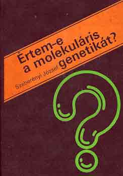 Szeberényi József: Értem-e a molekuláris genetikát?