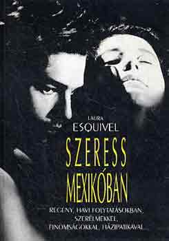 Laura Esquivel: Szeress Mexikóban