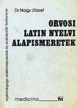 Dr. Nagy József: Orvosi latin nyelvi alapismeretek