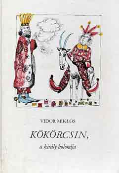 Vidor Miklós: Kökörcsin, a király bolondja