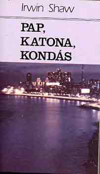 Irwin Shaw: Pap, katona, kondás