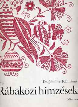 Jámbor Kálmánné. Dr.: Rábaközi hímzések