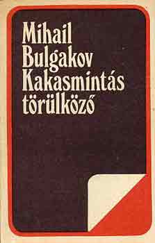 Mihail Bulgakov: Kakasmintás törülköző (elbeszélések, kisregények)