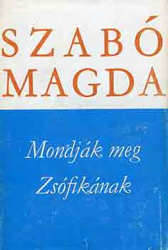 Szabó Magda: Mondják meg Zsófikának