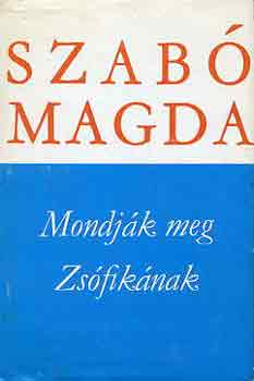 Szabó Magda: Mondják meg Zsófikának
